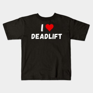 I love deadlift - I heart deadlift Kids T-Shirt